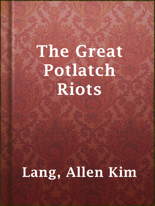 Title details for The Great Potlatch Riots by Allen Kim Lang - Available